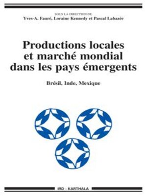 cover image of Productions locales et marché mondial dans les pays émergents Brésil, Inde, Mexique